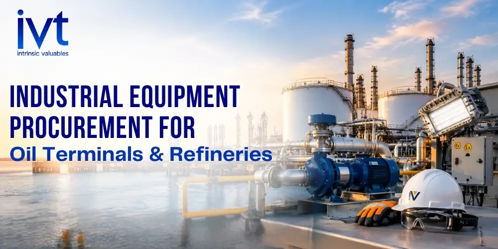 Blog 3 Industrial Equipment Procurement for Oil Terminals & Refineries